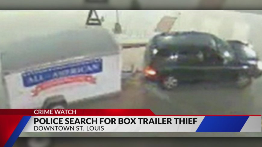 Suspect sought for theft of trailer with $10K worth of equipment in St. Louis