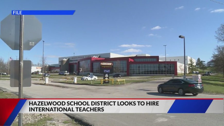 Hazelwood School District aims to hire international teachers