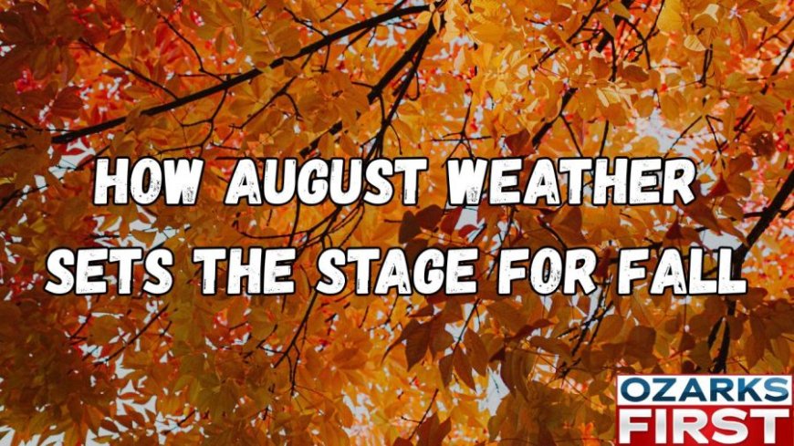 How August weather sets the stage for fall in the Ozarks